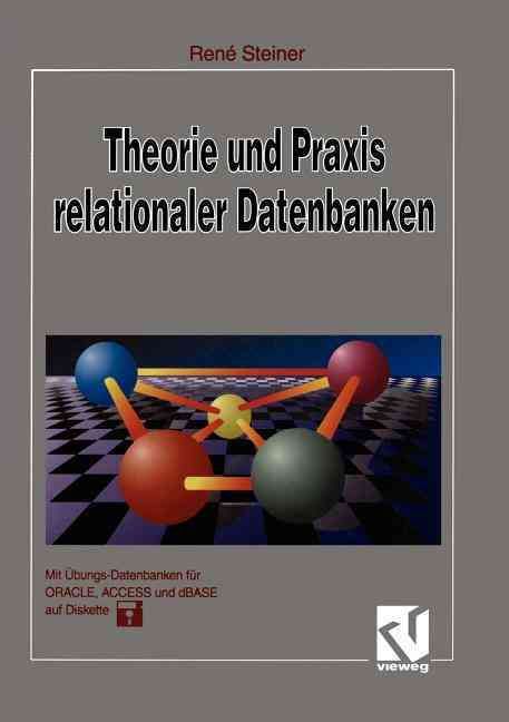Theorie Und Praxis Relationaler Datenbanken By René Steiner