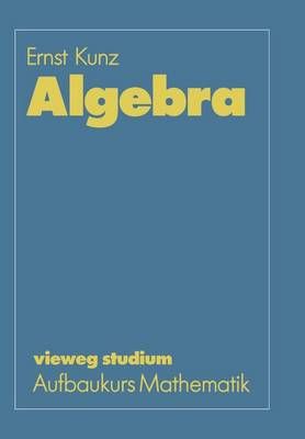 Algebra By Ernst Kunz 9783528072438 (Paperback)
