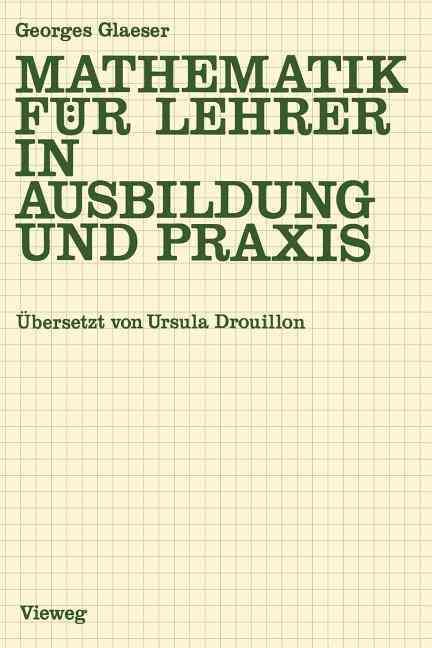 Mathematik Für Lehrer in Ausbildung Und Praxis By Georges Glaeser