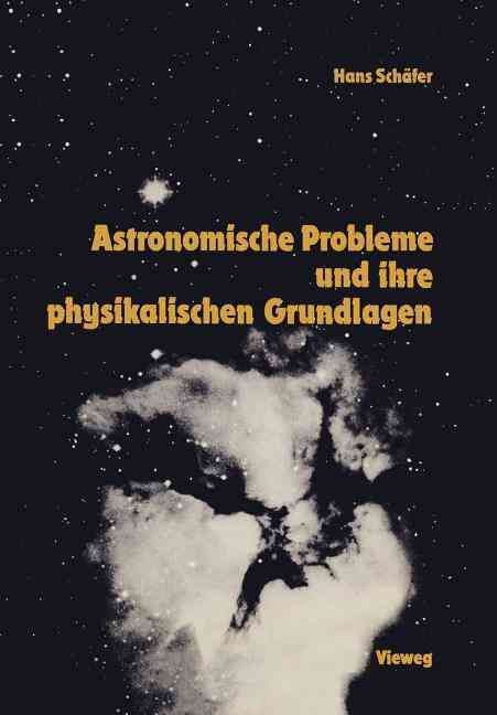 Astronomische Probleme Und Ihre Physikalischen Grundlagen (Paperback)