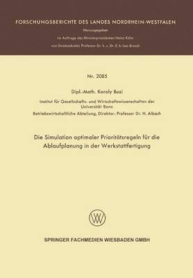 Die Simulation Optimaler Prioritätsregeln Für Die Ablaufplanung in Der Werkstattfertigung