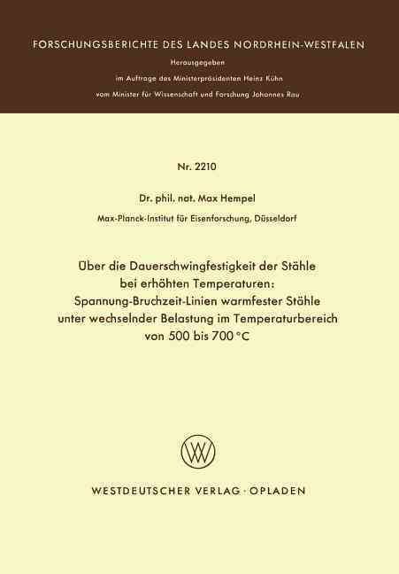 Über Die Dauerschwingfestigkeit Der Stähle Bei Erhöhten Temperaturen: Spannung-Bruchzeit-Linien Warmfester Stähle Unter Wechselnder ...