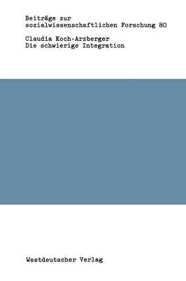 Die Schwierige Integration By Claudia Koch-Arzberger 9783531117850
