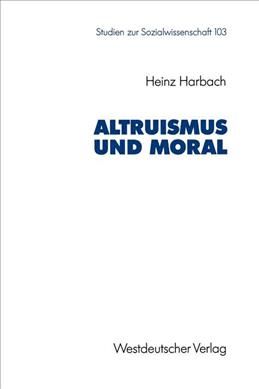 Altruismus und Moral By Harbach, Heinz 9783531122724 (Paperback)