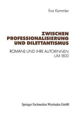 Zwischen Professionalisierung Und Dilettantismus By Eva Kammler