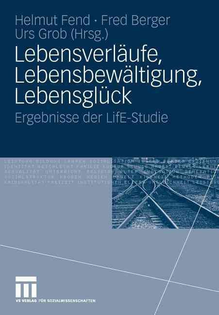 Lebensverläufe, Lebensbewältigung, Lebensglück 9783531153520