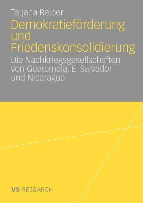 Demokratieförderung Und Friedenskonsolidierung By Tatjana Reiber