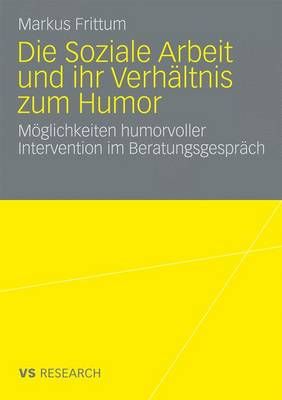 Die Soziale Arbeit Und Ihr Verhältnis Zum Humor By Markus Frittum