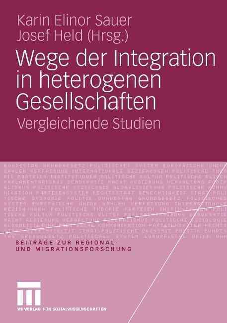 Wege Der Integration in Heterogenen Gesellschaften 9783531167831