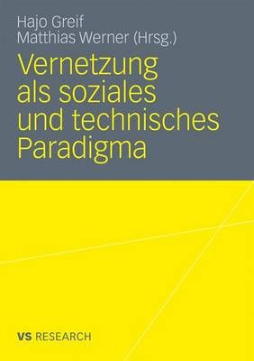 Vernetzung Als Soziales Und Technisches Paradigma 9783531176048