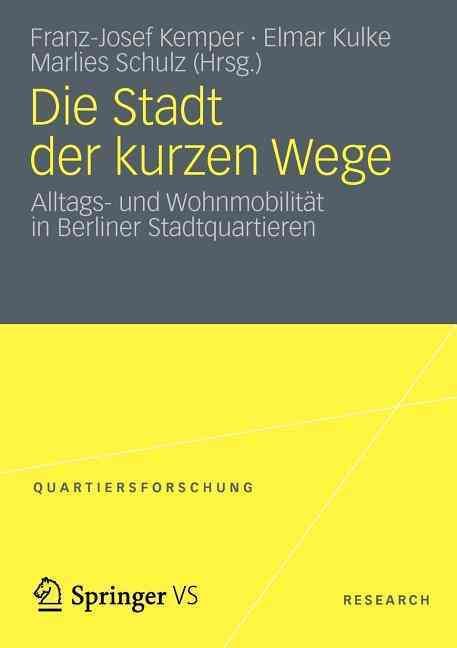 Die Stadt der kurzen Wege : Alltags- und Wohnmobilität in Berliner Stadtquartieren