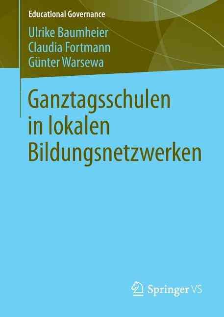 Ganztagsschulen in Lokalen Bildungsnetzwerken 9783531195957