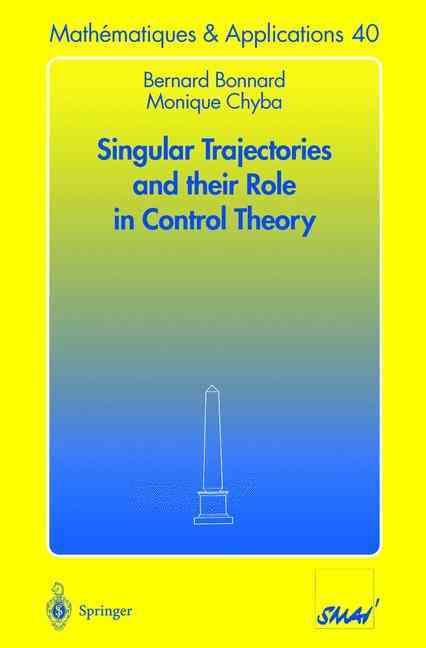 Singular Trajectories and Their Role in Control Theory 9783540008385