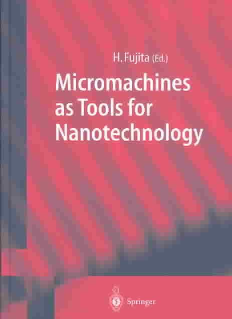 Micromachines as Tools for Nanotechnology By Hiroyuki Fujita