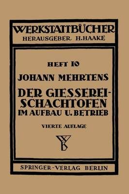 Der Gieerei-Schachtofen Im Aufbau Und Betrieb By J. Mehrtens