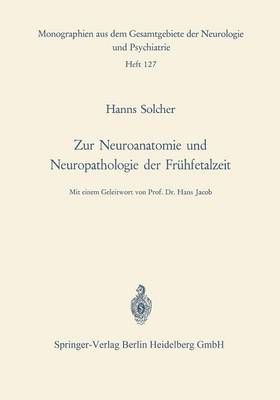 Zur Neuroanatomie Und Neuropathologie Der Frühfetalzeit 9783540042839