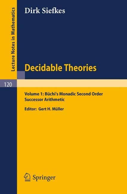 Decidable Theories By Dirk Siefkes (author), Gert H. Müller (editor)