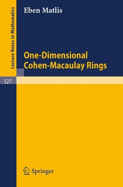 One-Dimensional Cohen-Macaulay Rings By Eben Matlis 9783540063278