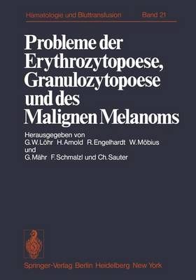 Probleme Der Erythrozytopoese, Granulozytopoese Und Des Malignen Melanoms