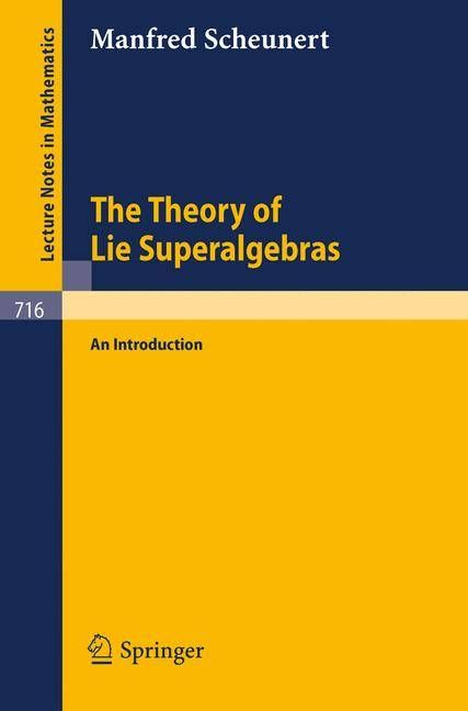 The Theory of Lie Superalgebras By M. Scheunert 9783540092568