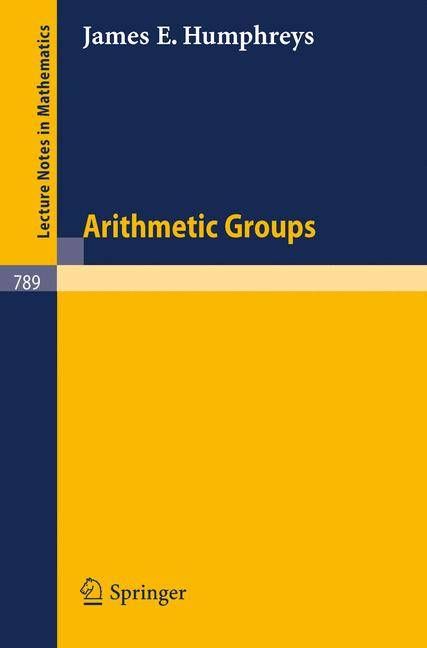 Arithmetic Groups By J. E. Humphreys 9783540099727 (Paperback)