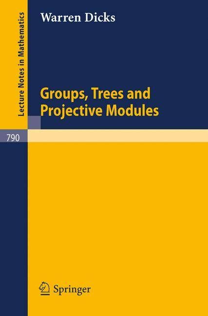 Groups, Trees and Projective Modules By W. Dicks 9783540099741
