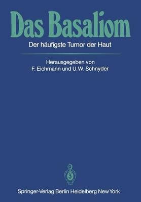 Das Basaliom By F. Eichmann (editor), U. W. Schnyder (editor)