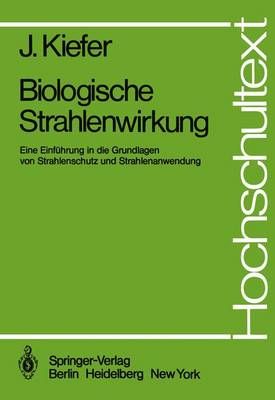Biologische Strahlenwirkung By J. Kiefer 9783540105473 (Paperback)