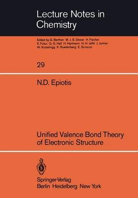 Unified Valence Bond Theory of Electronic Structure 9783540114918