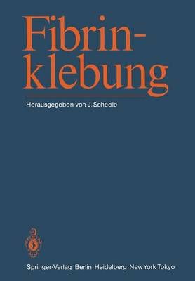 Fibrinklebung By J. Scheele (editor) 9783540132851 (Paperback)