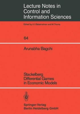 Stackelberg Differential Games in Economic Models By A. Bagchi