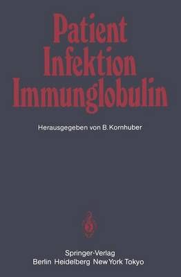 Patient ? Infektion ? Immunglobulin 9783540136071 (Paperback)