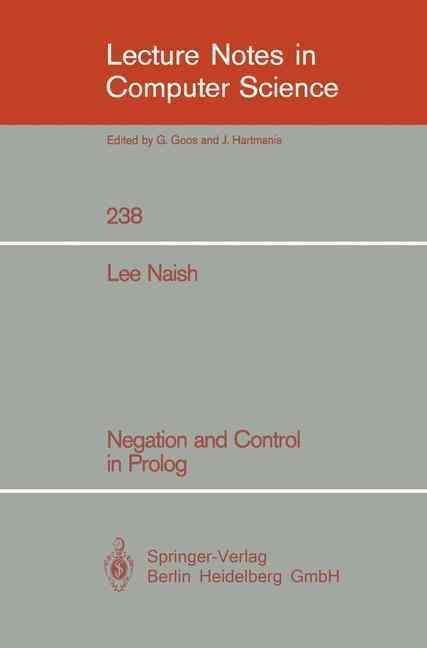 Negation and Control in Prolog By Lee Naish 9783540168157 (Paperback)