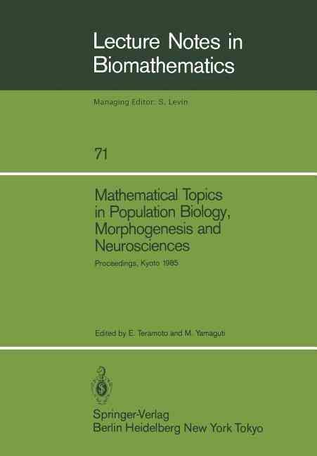 Mathematical Topics in Population Biology, Morphogenesis and Neurosciences