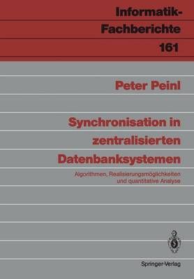 Synchronisation in Zentralisierten Datenbanksystemen By Peter Peinl