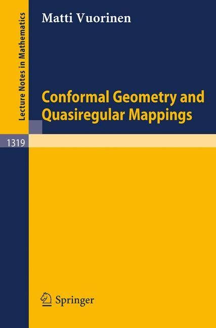 Conformal Geometry and Quasiregular Mappings By Matti Vuorinen