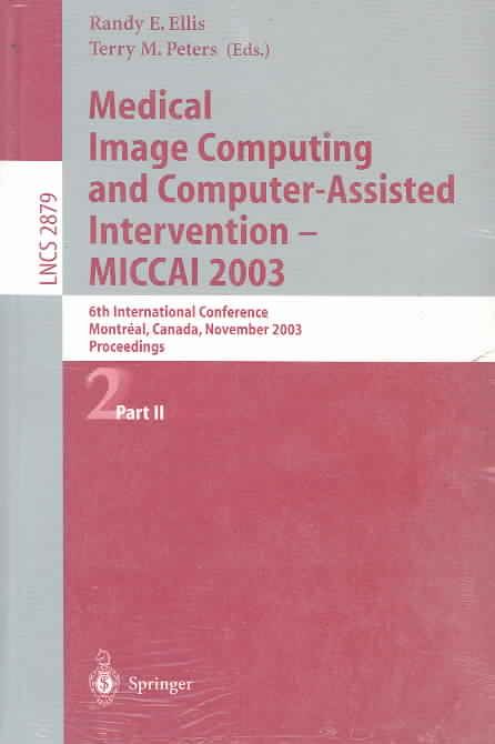 Medical Image Computing and Computer-Assisted Intervention-MICCAI 2003