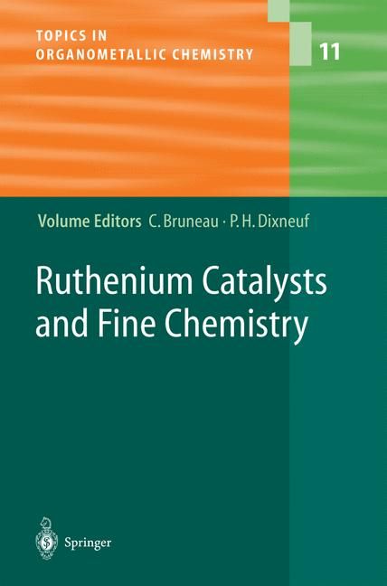 Ruthenium Catalysts and Fine Chemistry By C. Bruneau, P. H. Dixneuf
