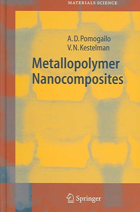 Metallopolymer Nanocomposites By A. D. Pomogailo, V. N. Kestelman