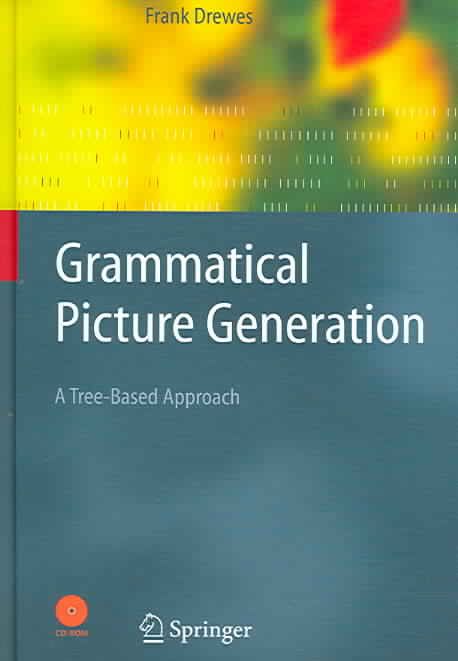 Grammatical Picture Generation By F. Drewes 9783540213048 (Hardback)