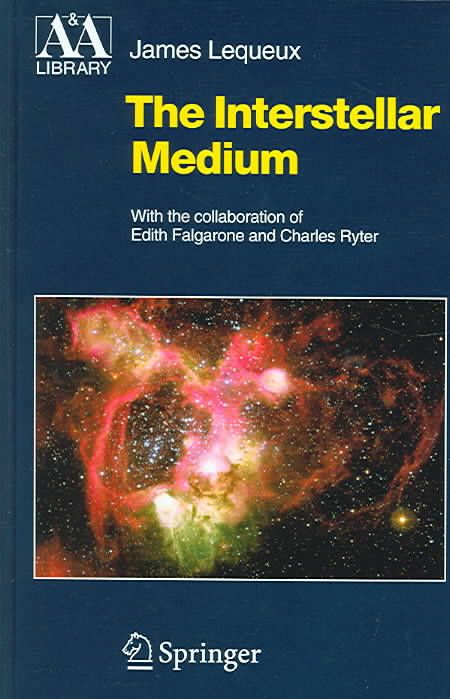 The Interstellar Medium By J. Lequeux, E. Falgarone, C. Ryter