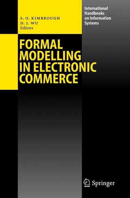 Formal Modelling in Electronic Commerce By Steve Kimbrough, D. J. Wu
