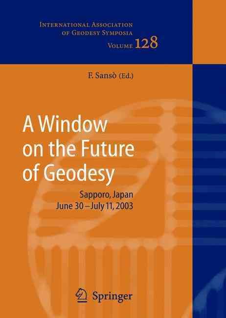 A Window on the Future of Geodesy 9783540240556 (Hardback)