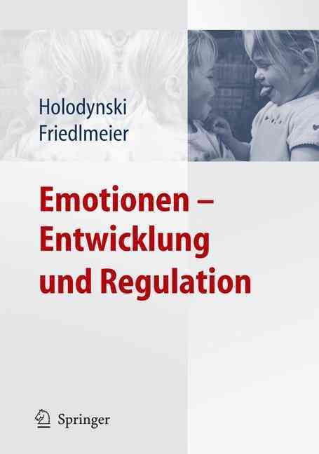 Emotionen - Entwicklung und Regulation By Holodynski, Manfred