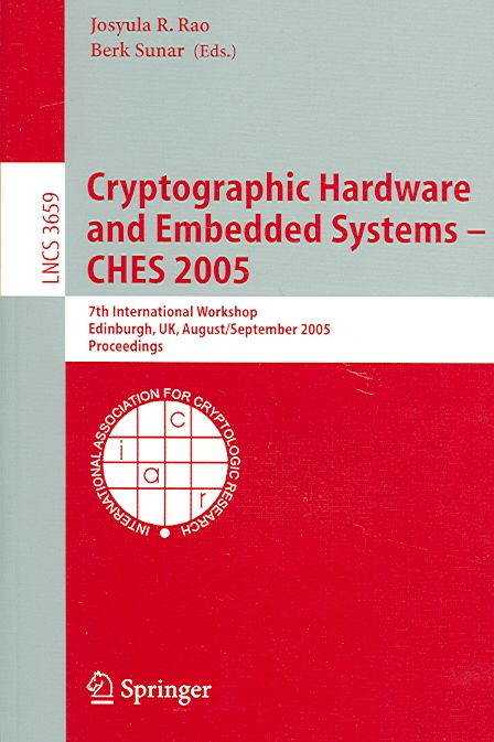 Cryptographic Hardware and Embedded Systems - CHES 2005 Security and Cryptology