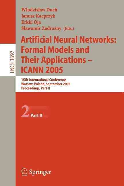 Artificial Neural Networks: Formal Models and Their Applications - ICANN 2005 Theoretical Computer Science and General Issues
