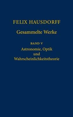Felix Hausdorff - Gesammelte Werke Band 5 9783540306245 (Hardback)