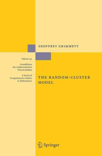 The Random-Cluster Model By Geoffrey Grimmett 9783540328902 (Hardback)