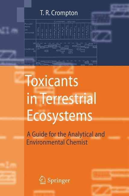 Toxicants in Terrestrial Ecosystems By T. R. Crompton 9783540336945