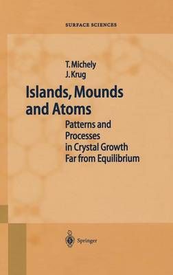 Islands, Mounds, and Atoms By T. Michely, J. Krug 9783540407287